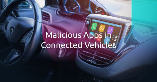 How Malicious Apps in Connected Vehicles Could Lead to Heightened Risks