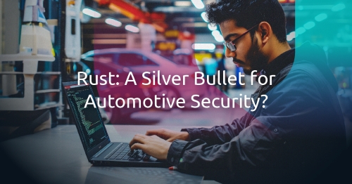 Why the Rust Programming Language Is Not a Silver Bullet for Automotive Security
