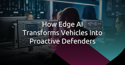 Driving Intelligence: How Edge AI Is Transforming Vehicle Threat Detection