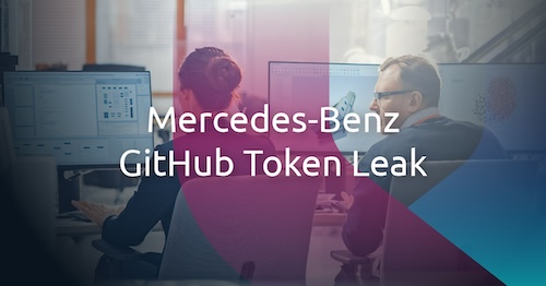 How to Avoid Source Code Breaches: Lessons From the Mercedes-Benz GitHub Token Leak
