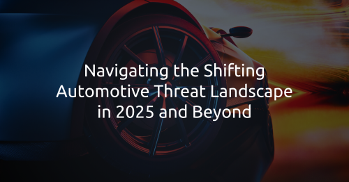 Shifting Gears for 2025: The Next Generation of Automotive Cybersecurity Challenges