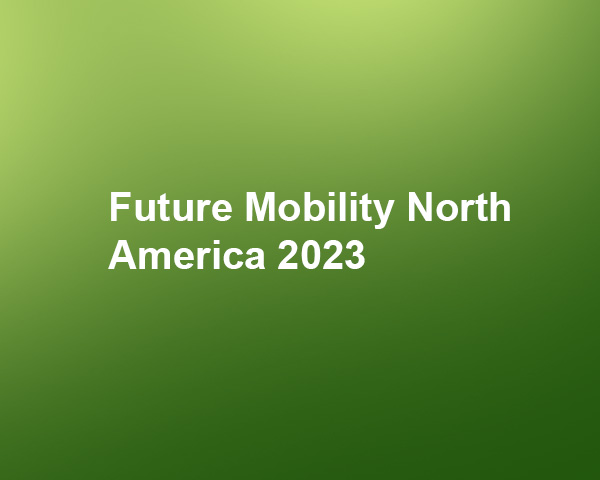 2023北美未來移動大會(Future Mobility North America 2023)